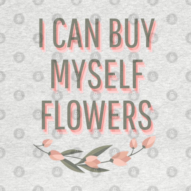 I can buy myself flowers by ddesing